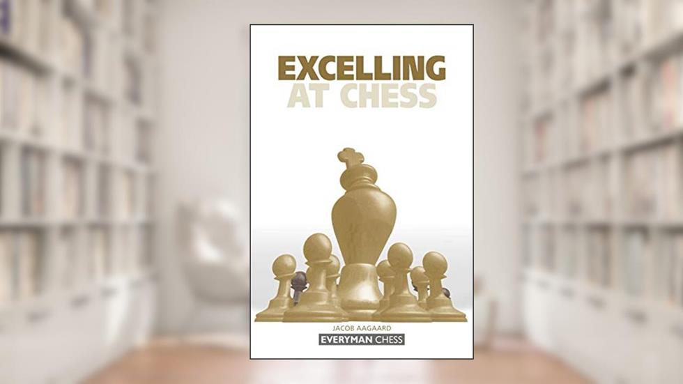 Excelling at Chess (Everyman Chess), written by Jacob Aagaard