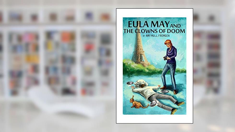 Eula May and the Clowns of Doom, written by Amy Mull Fremgen