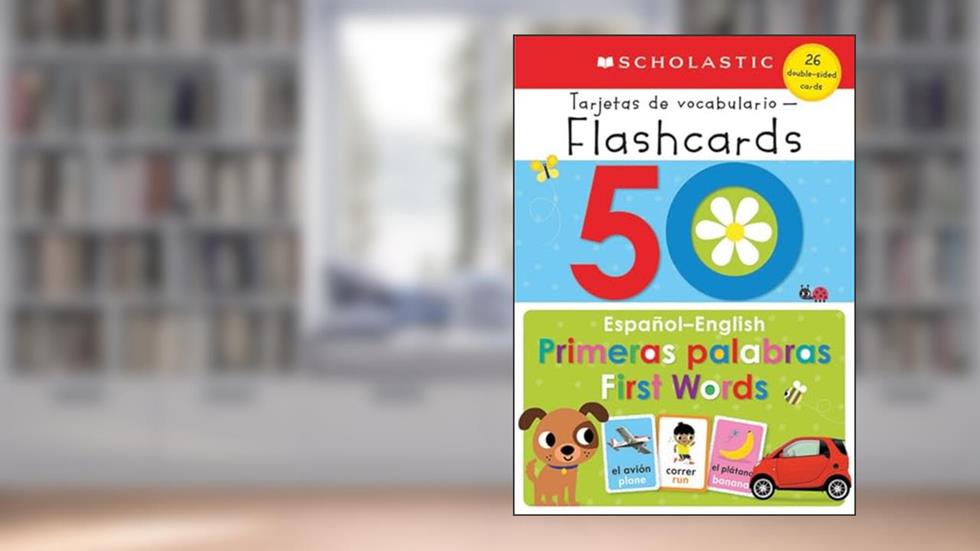 50 Spanish-English First Words: Scholastic Early Learners (Flashcards), written by Scholastic