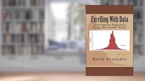 Cover from Excelling With Data: Descriptive Statistics Using MS Excel, written by Keith Resendes