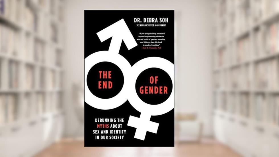 The End of Gender: Debunking the Myths about Sex and Identity in Our Society, written by Debra Soh