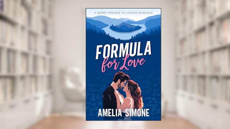 Formula for Love: A Nerdy Friends to Lovers Romance (Excelling @ Love Book 1), written by Amelia Simone