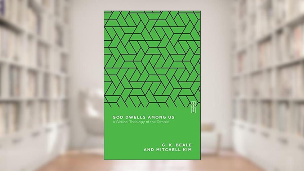God Dwells Among Us: A Biblical Theology of the Temple (Essential Studies in Biblical Theology), written by G. K. Beale; Mitchell Kim