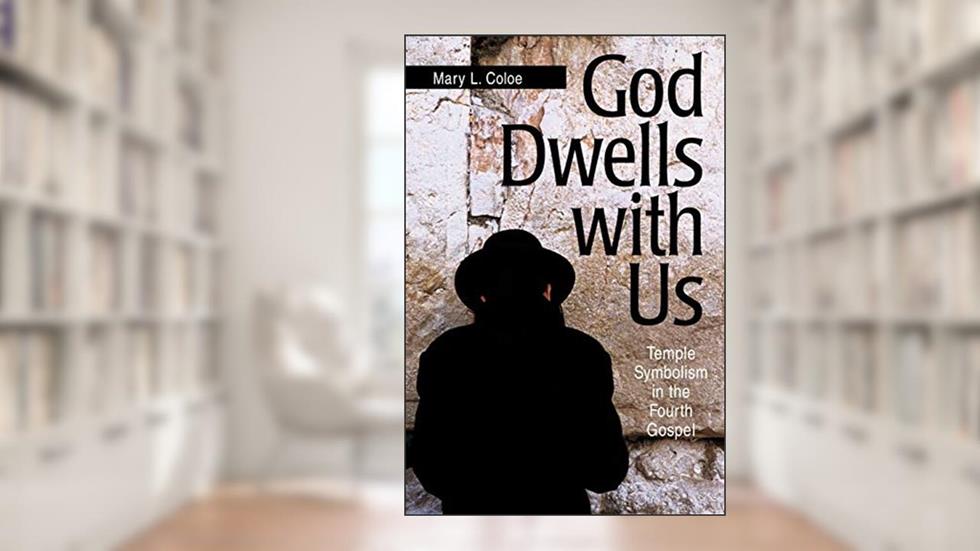 God Dwells with Us: Temple Symbolism in the Fourth Gospel (Scripture), written by Mary L. Coloe