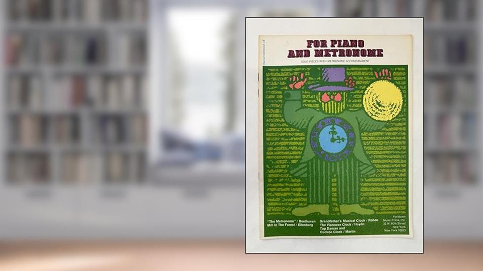 For Piano and Metronome: Solo Pieces with Metronome Accompaniment, written by No Author Named