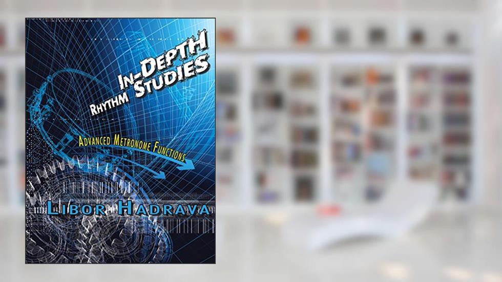 In-Depth Rhythm Studies: Advanced Metronome Functions, written by Libor Hadrava
