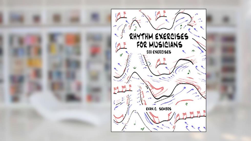Rhythm Exercises for Musicians, written by Evangelos C. Sembos