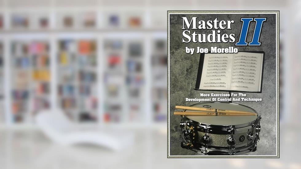 Master Studies II: More Exercises for the Development of Control and Technique, written by Joe Morello