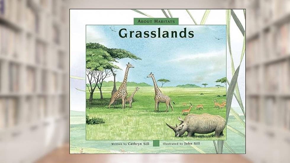 About Habitats: Grasslands, written by Cathryn Sill