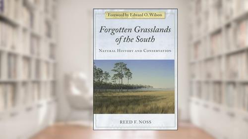 Cover from Forgotten Grasslands of the South: Natural History and Conservation, written by Reed F. Noss