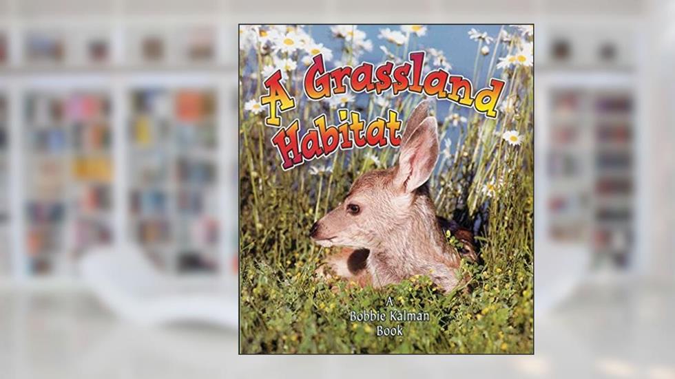 A Grassland Habitat (Introducing Habitats), written by Kelley MacAulay