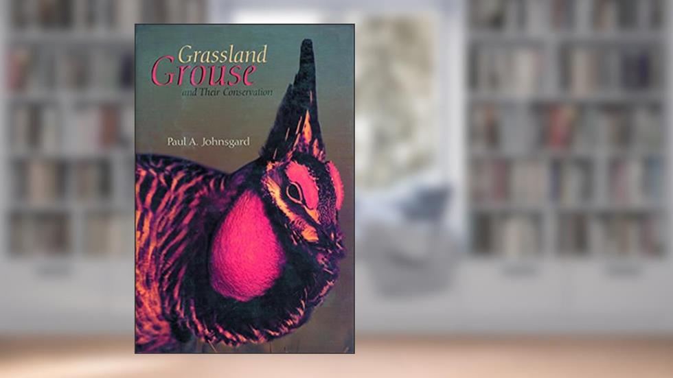 Grassland Grouse and Their Conservation, written by Paul A. Johnsgard