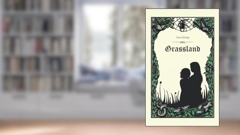 Grassland (The Grassland Chronicles), written by Arne König
