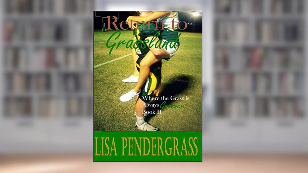 Return to Grassland (Where the Grass is Always Greener Book 2), written by Lisa Pendergrass