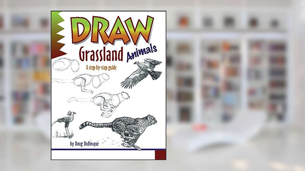 Draw Grassland Animals (Learn to Draw), written by Doug Dubosque