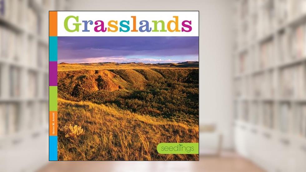 Grasslands (Seedlings), written by Quinn M. Arnold