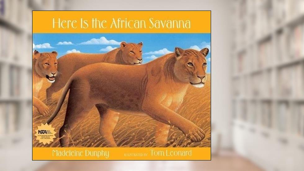 Here Is the African Savanna (Web of Life), written by Madeleine Dunphy