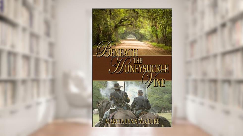 Beneath the Honeysuckle Vine, written by Marcia Lynn McClure