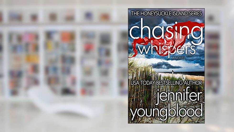 Chasing Whispers (The Honeysuckle Island Series Book 1), written by Jennifer Youngblood