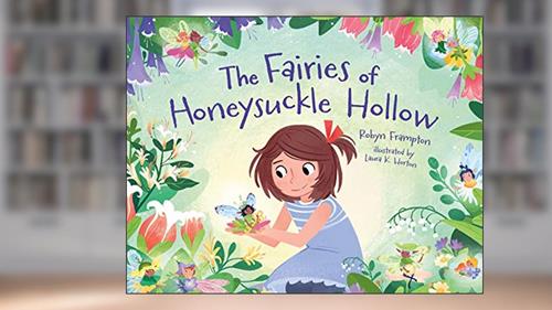 Cover from The Fairies of Honeysuckle Hollow, written by Robyn Frampton