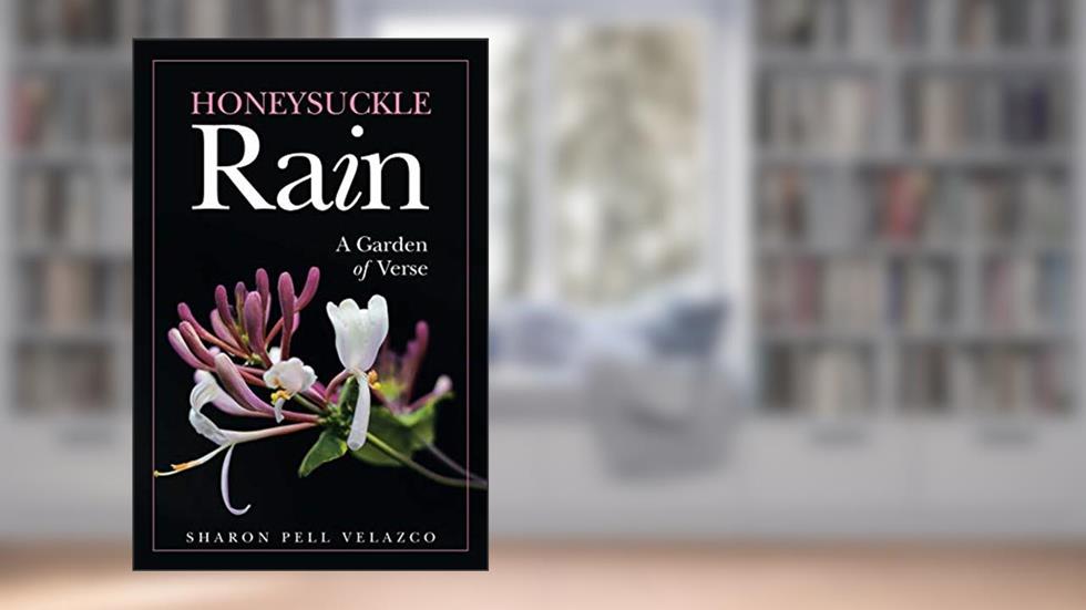Honeysuckle Rain: A Garden of Verse, written by Sharon Pell Velazco