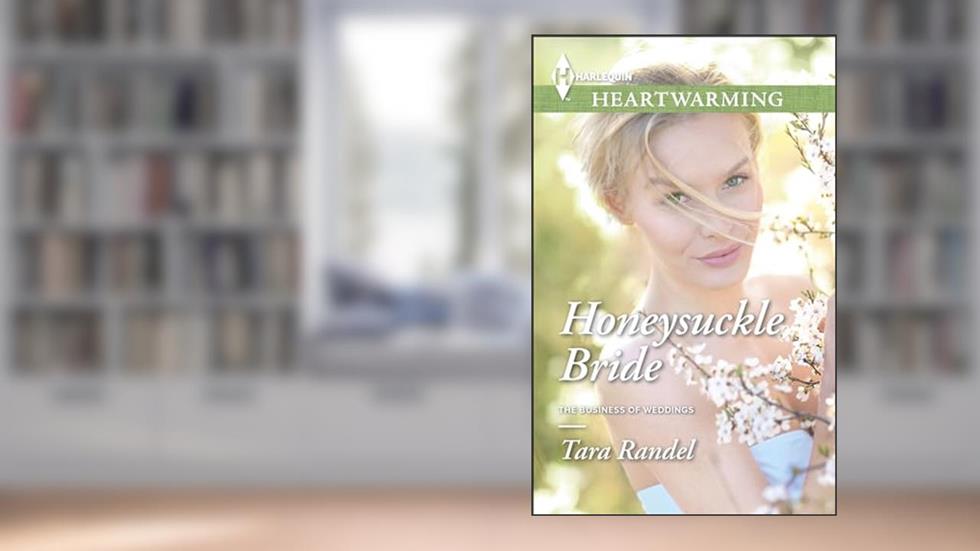 Honeysuckle Bride (The Business of Weddings), written by Tara Randel