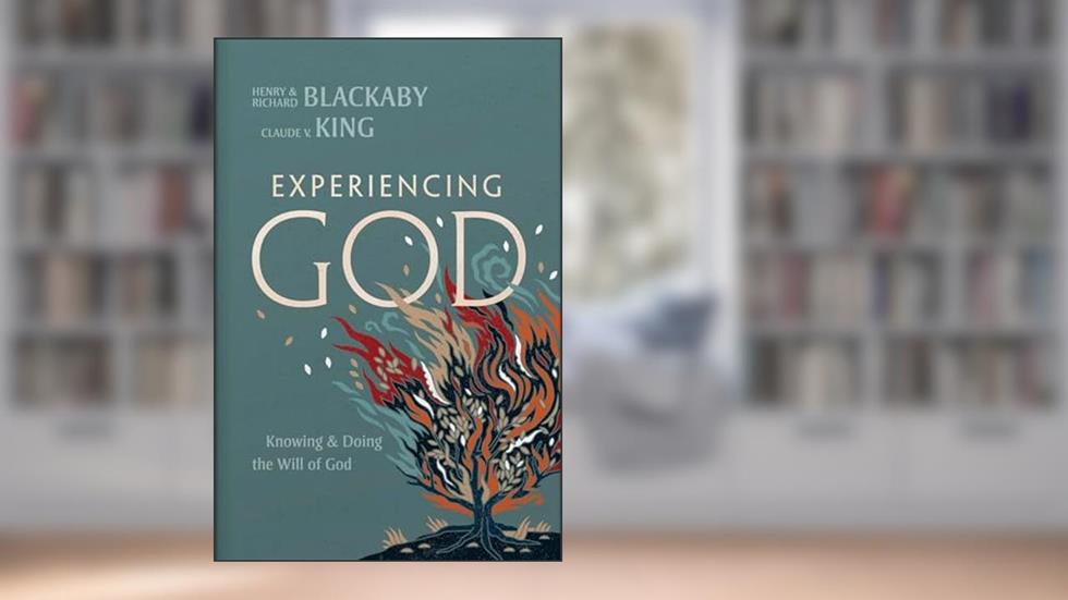 Experiencing God (2021 Edition): Knowing and Doing the Will of God, written by Claude V. King; Henry T. Blackaby; Richard Blackaby