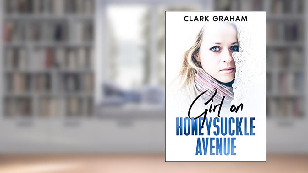 Girl on Honeysuckle Avenue (Novels of North Idaho Book 1), written by Clark Graham
