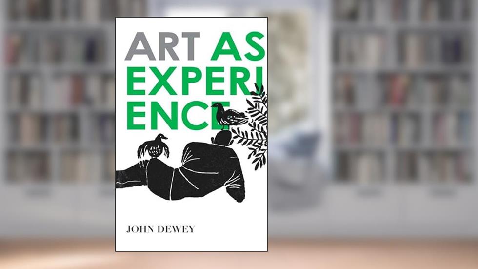 Art as Experience, written by John Dewey