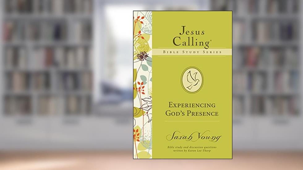 Experiencing God's Presence (Jesus Calling Bible Studies), written by Sarah Young