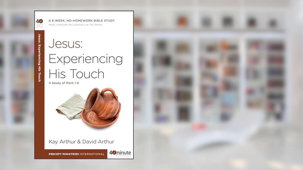 Jesus: Experiencing His Touch: A Study of Mark 1-6 (40-Minute Bible Studies), written by Kay Arthur; David Arthur