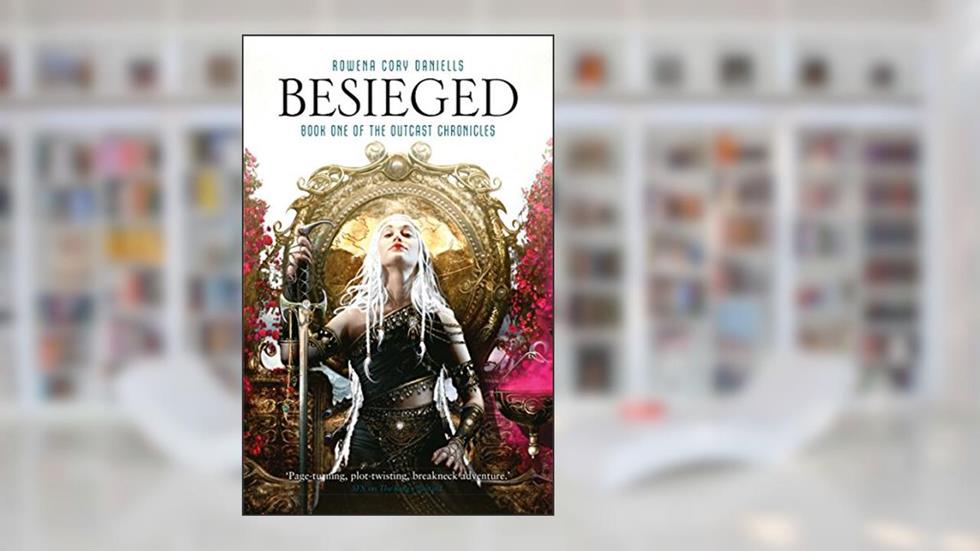 Besieged (The Outcast Chronicles Book 1), written by Rowena Cory Daniells