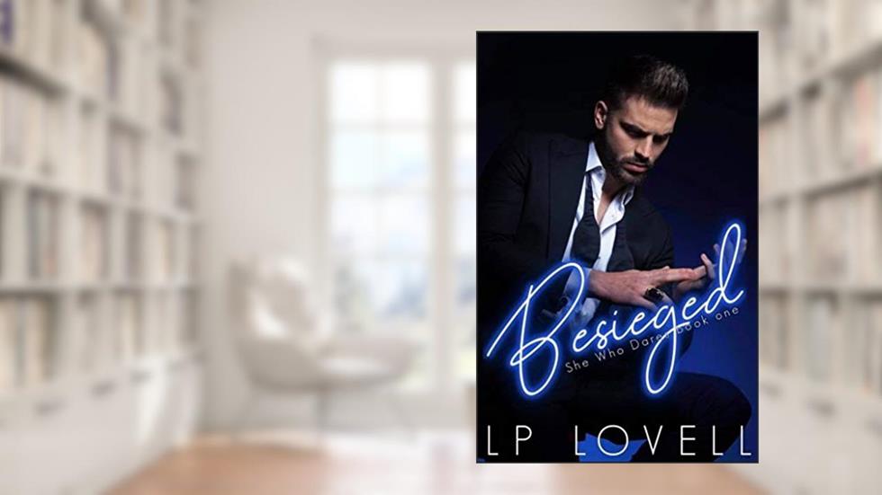 Besieged: A Billionaire Romance (She Who Dares Book 1), written by LP Lovell