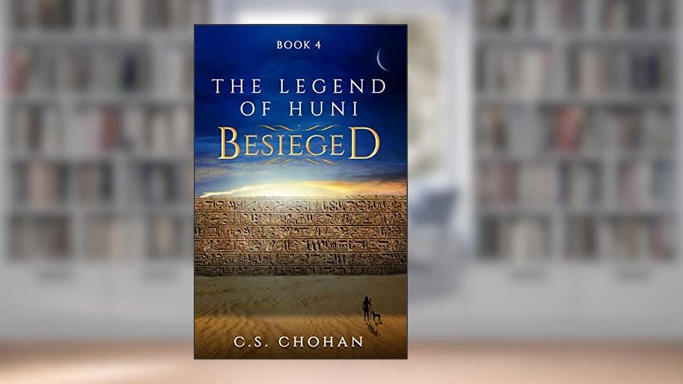 BESIEGED: BOOK 4 - THE LEGEND OF HUNI, written by C.S. CHOHAN
