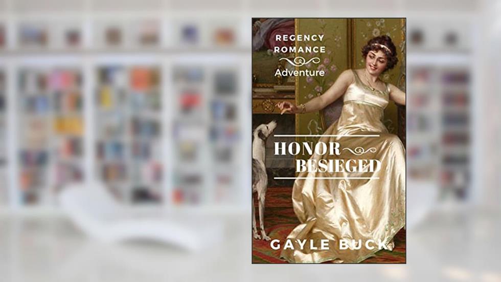 Honor Besieged: Regency Romance, written by Gayle Buck