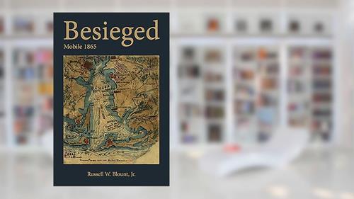 Cover from Besieged: Mobile 1865, written by Blount, Russell W., Jr.