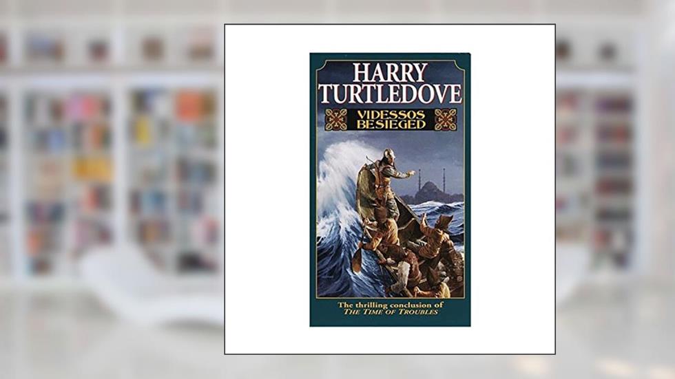 Videssos Besieged (Time of Troubles/Harry Turtledove, Bk 4), written by Harry Turtledove