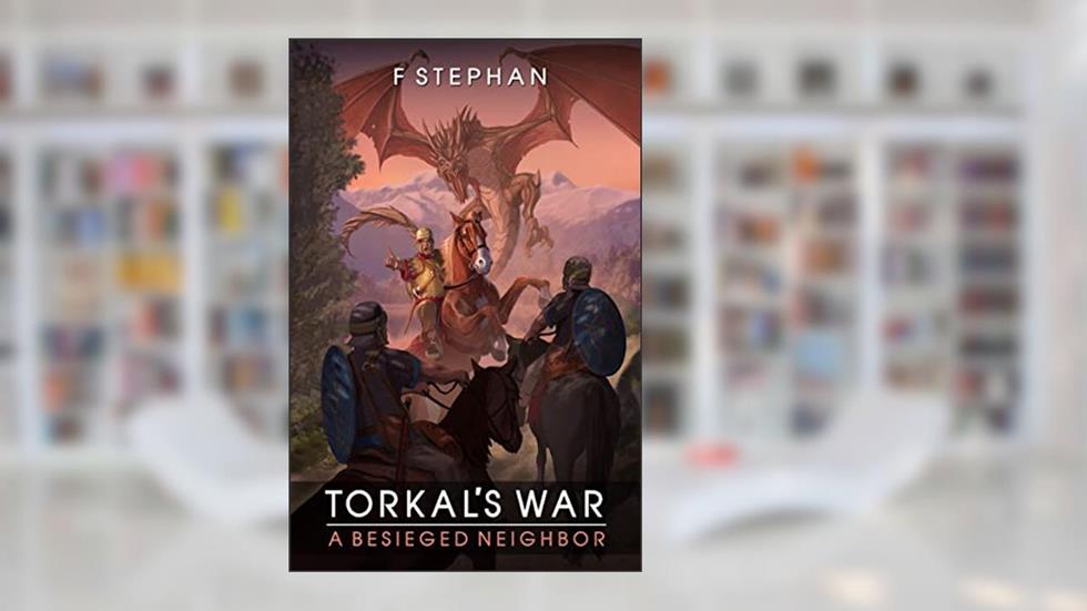 A besieged neighbor (Torkal's wars Book 1), written by F Stephan