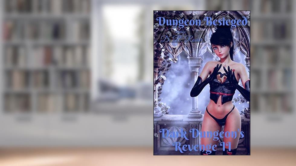 Dungeon Besieged: Dark Dungeon's Revenge II, written by D. R. Rosier