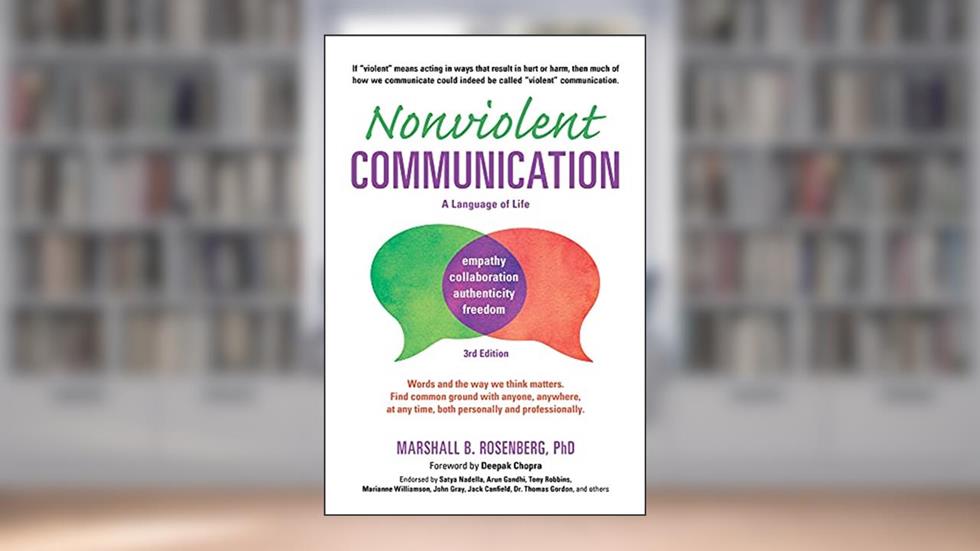 Nonviolent Communication: A Language of Life: Life-Changing Tools for Healthy Relationships (Nonviolent Communication Guides), written by Marshall B. Rosenberg PhD