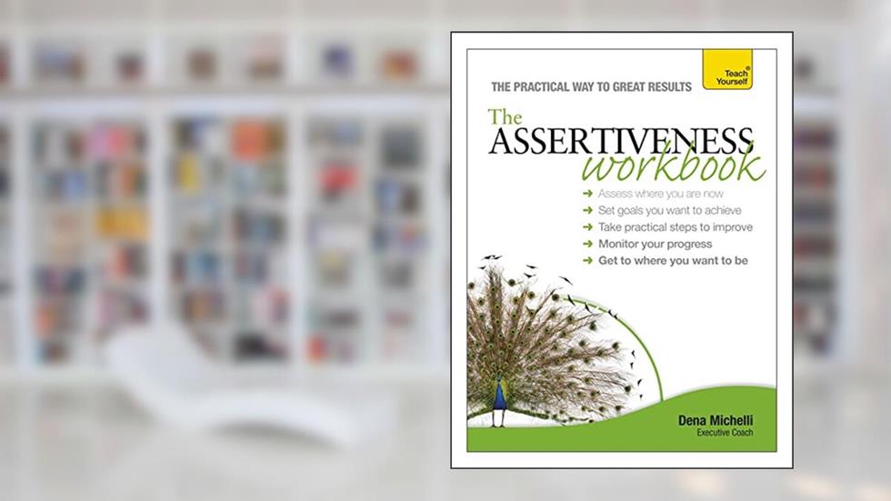 Assertiveness Workbook (Teach Yourself), written by Dena Michelli