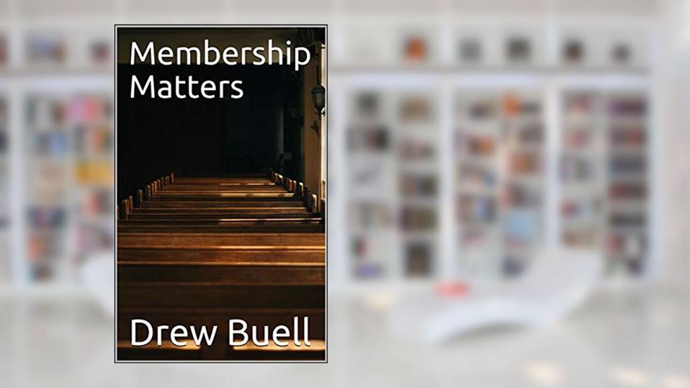 Membership Matters, written by Drew Buell