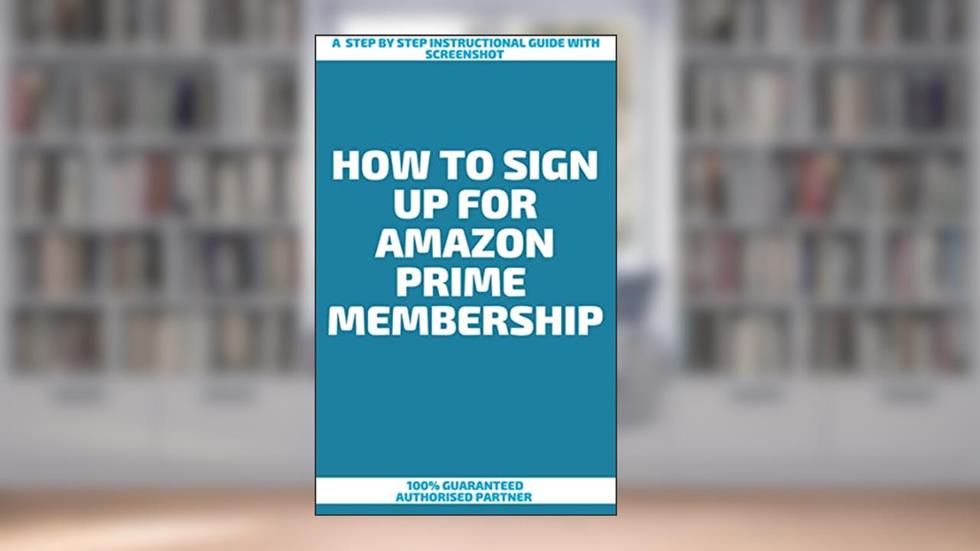 How To Sign Up For Amazon Prime Membership : A Step by Step Instructional Guide With Screenshot, written by Benjamin T. Morgan