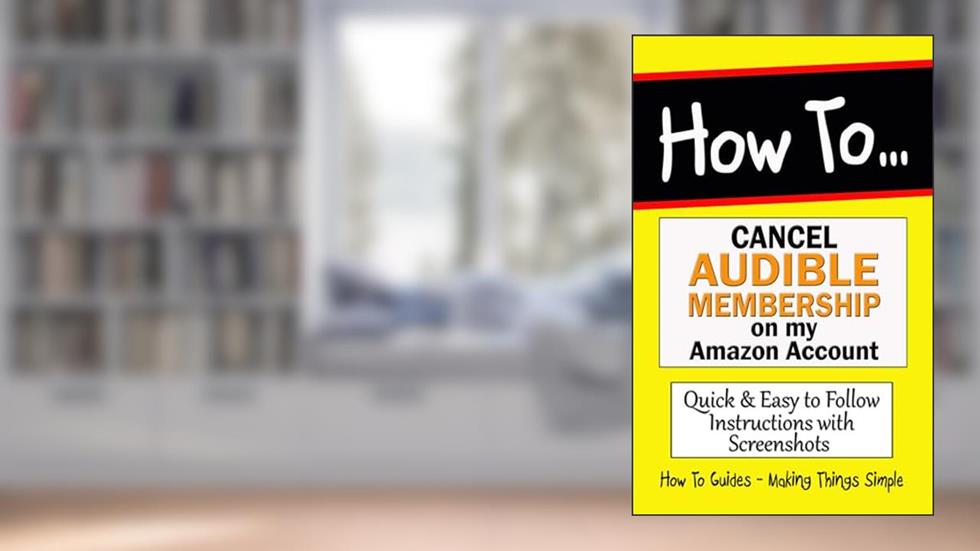 How to Cancel Audible Membership: Stop Audible Subscription on my Account Now. (How to Guides Book 4), written by Stewart Scoles