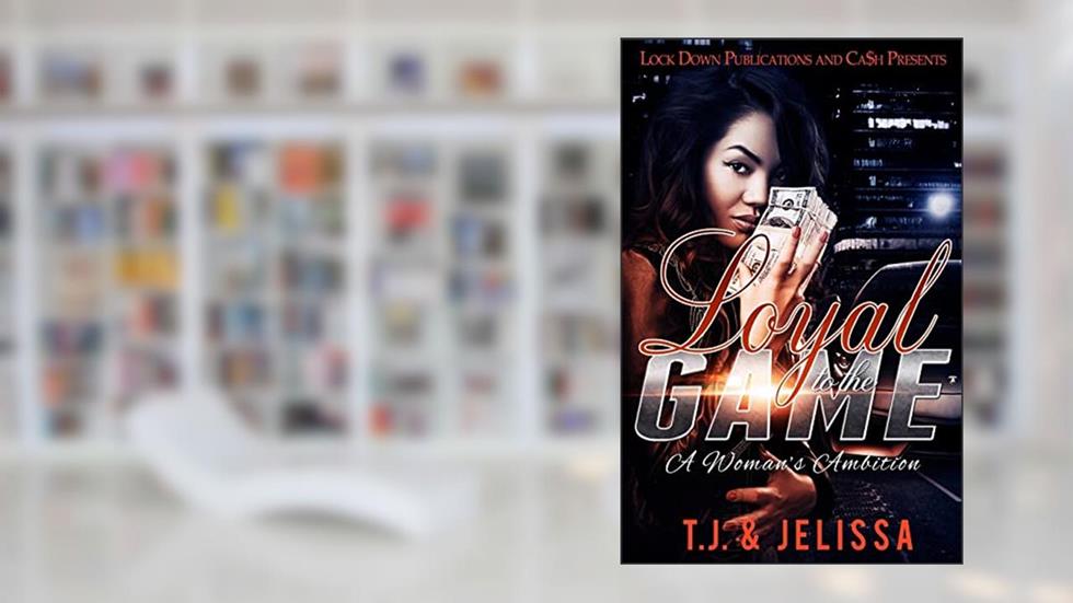 Loyal to the Game: A Woman's Worth (Volume 1), written by T.J.; Jelissa