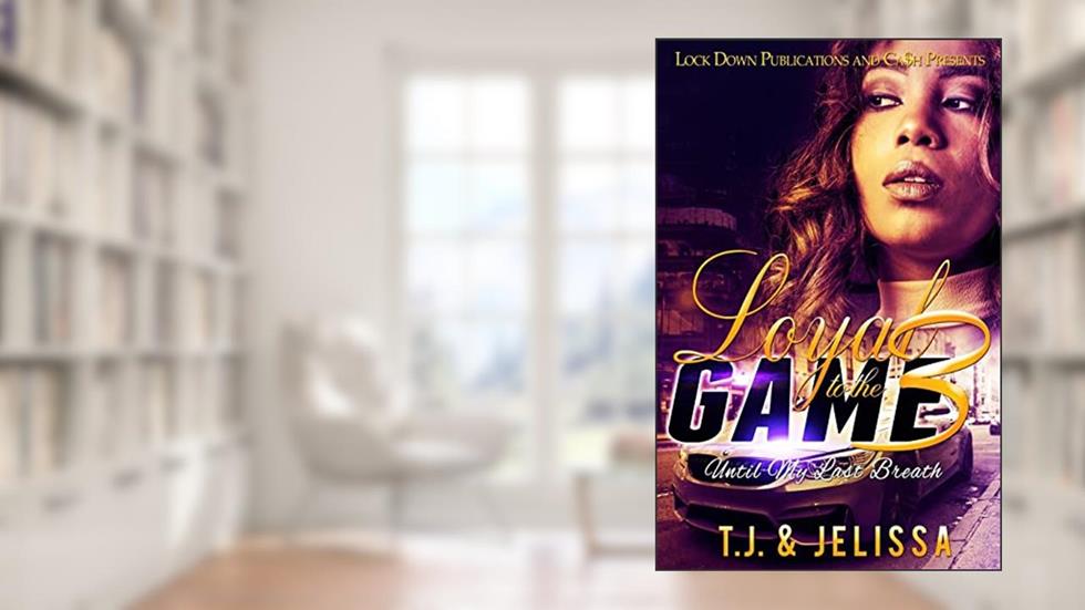 Loyal to the Game 3: Until My Last Breath, written by T.J.; Jelissa