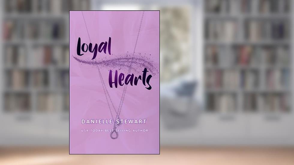 Loyal Hearts (Barrington Billionaires Book 4), written by Danielle Stewart
