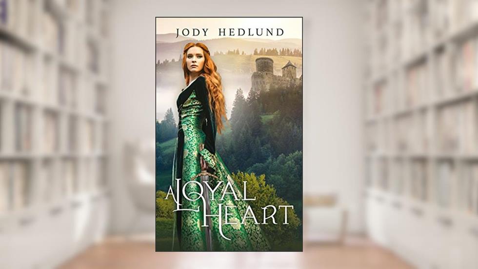 A Loyal Heart: A Sweet Medieval Romance, written by Jody Hedlund