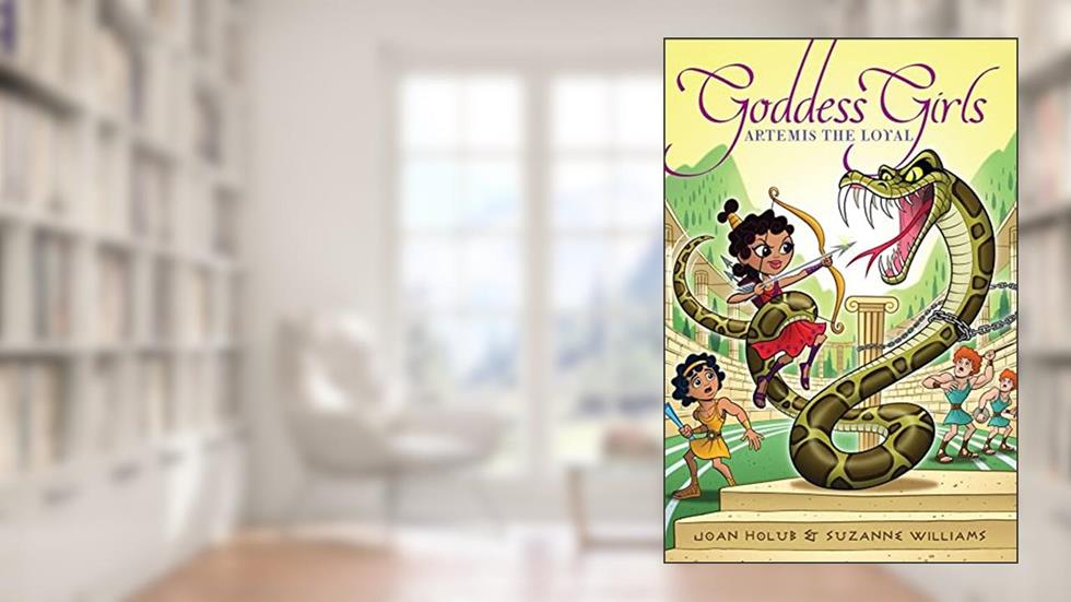 Artemis the Loyal (7) (Goddess Girls), written by Joan Holub; Suzanne Williams