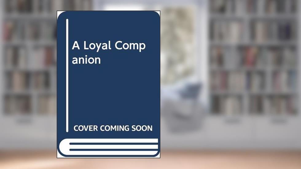 A Loyal Companion, written by Barbara Metzger